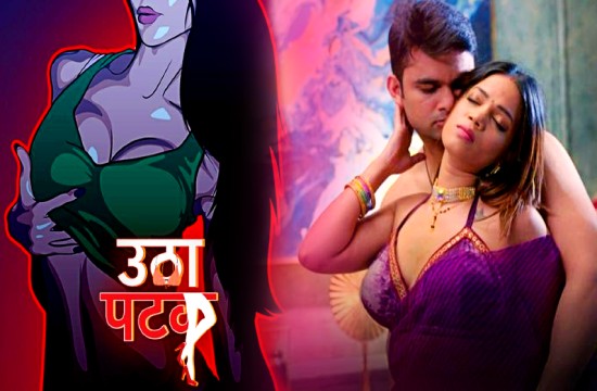 Utha Patak S01 Part 1 (2024) Hindi Hot Web Series